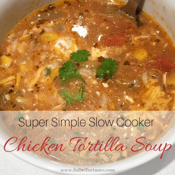 Super Simple Slow Cooker Chicken Tortilla Soup