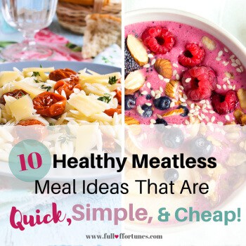 10 Healthy Meatless Meal Ideas That Are Quick, Simple, & Cheap